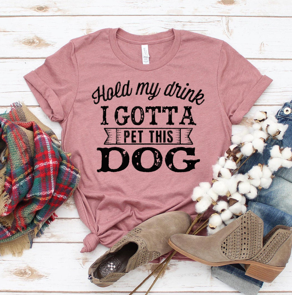 Hold My Drink I Gotta Pet This Dog – Funny Dog Lover T-Shirt