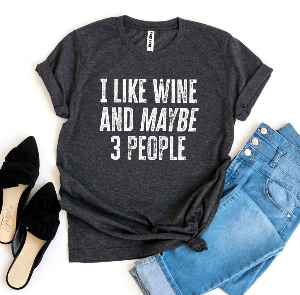 I Like Wine And Maybe 3 People – Funny Introvert T-Shirt