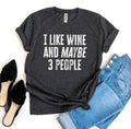 I Like Wine And Maybe 3 People – Funny Introvert T-Shirt