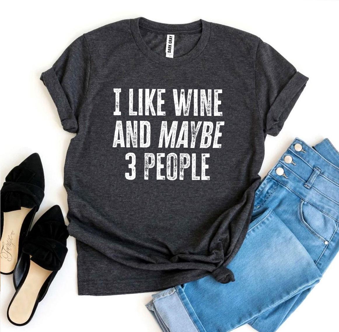I Like Wine And Maybe 3 People – Funny Introvert T-Shirt