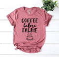 Coffee Before Talkie – Funny Coffee Lover Graphic T-Shirt