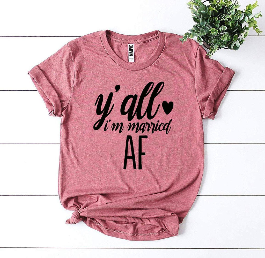 Y'all I'm Married AF T-Shirt – Funny Newlywed Announcement Tee