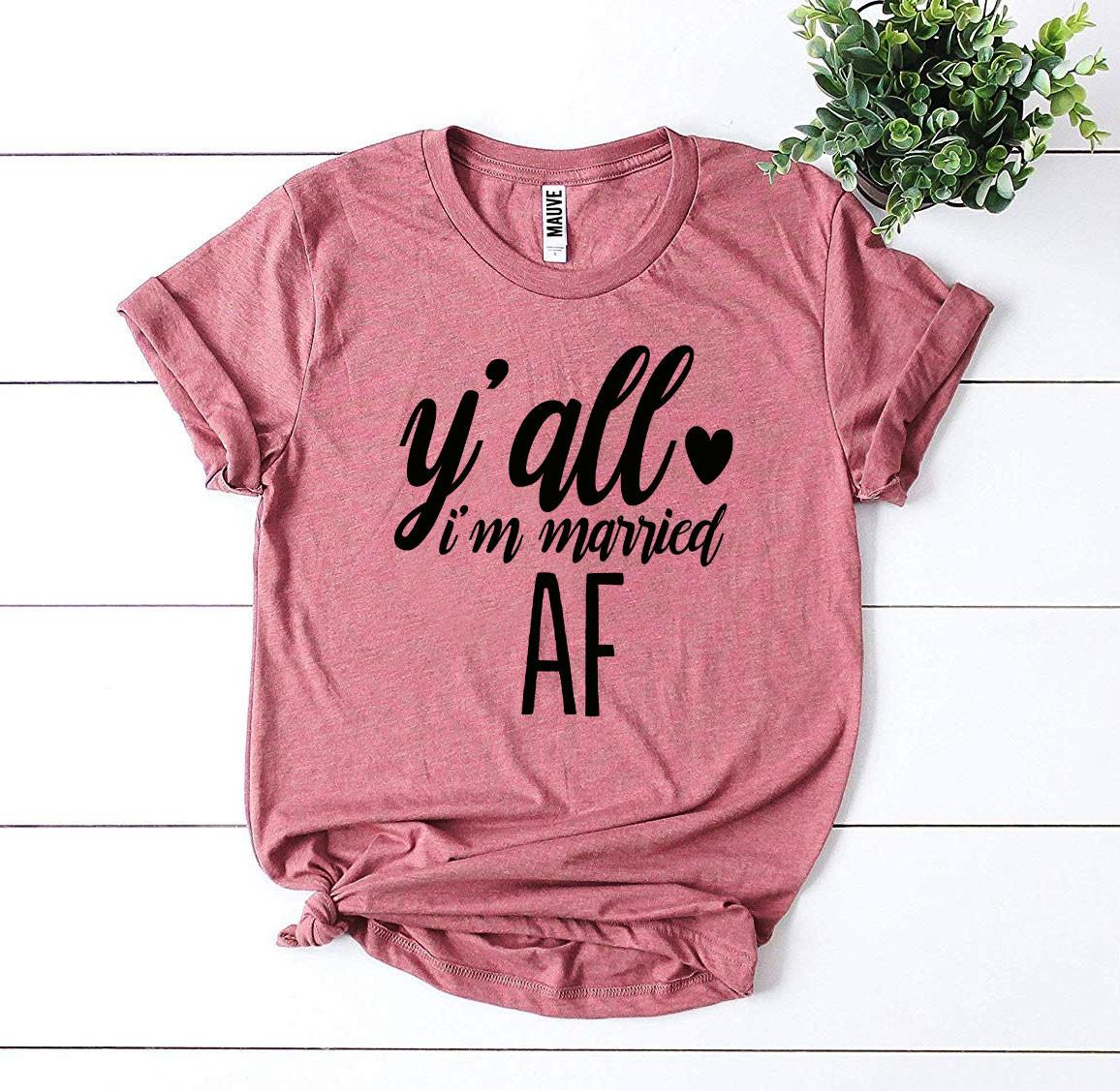 Y'all I'm Married AF T-Shirt – Funny Newlywed Announcement Tee