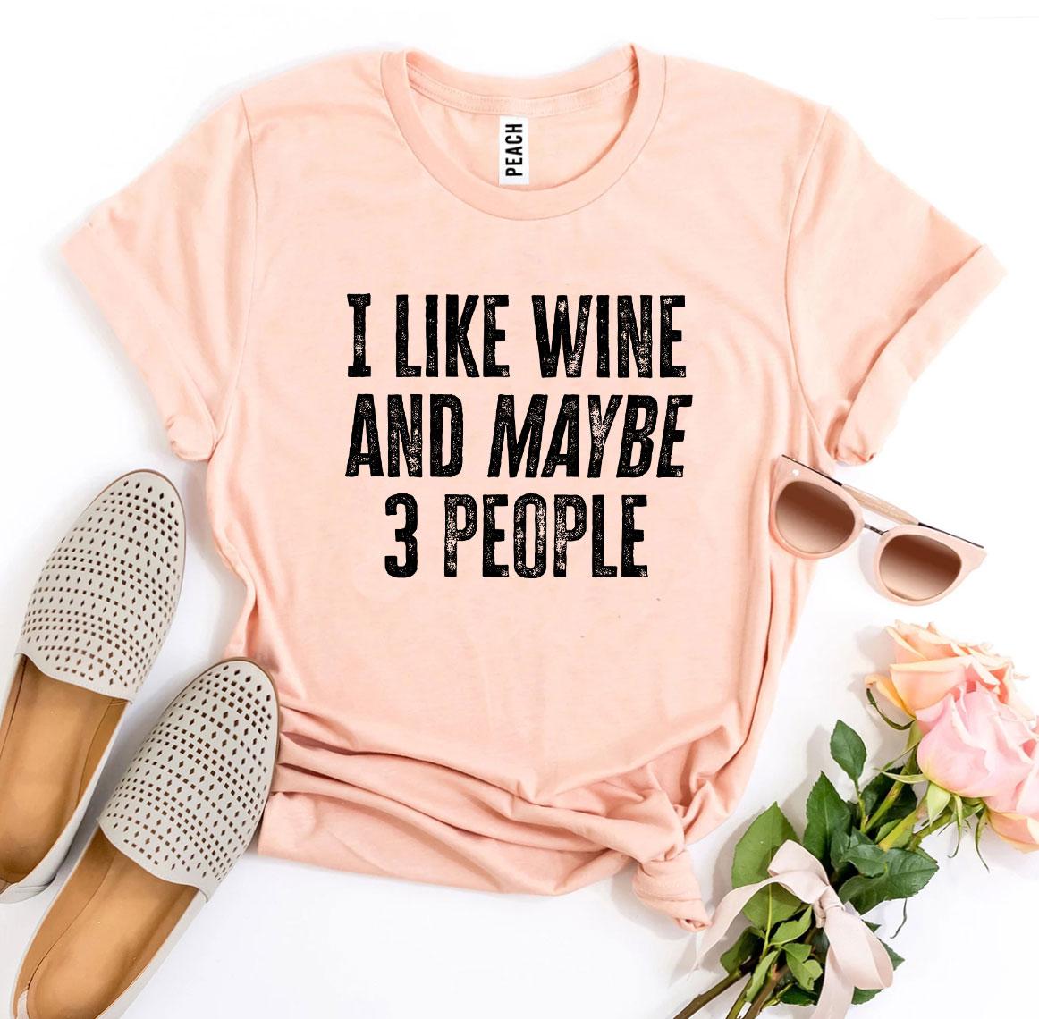 I Like Wine And Maybe 3 People – Funny Introvert T-Shirt