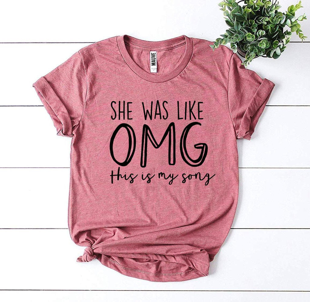 She Was Like OMG This Is My Song – Funny Music Lover T-Shirt