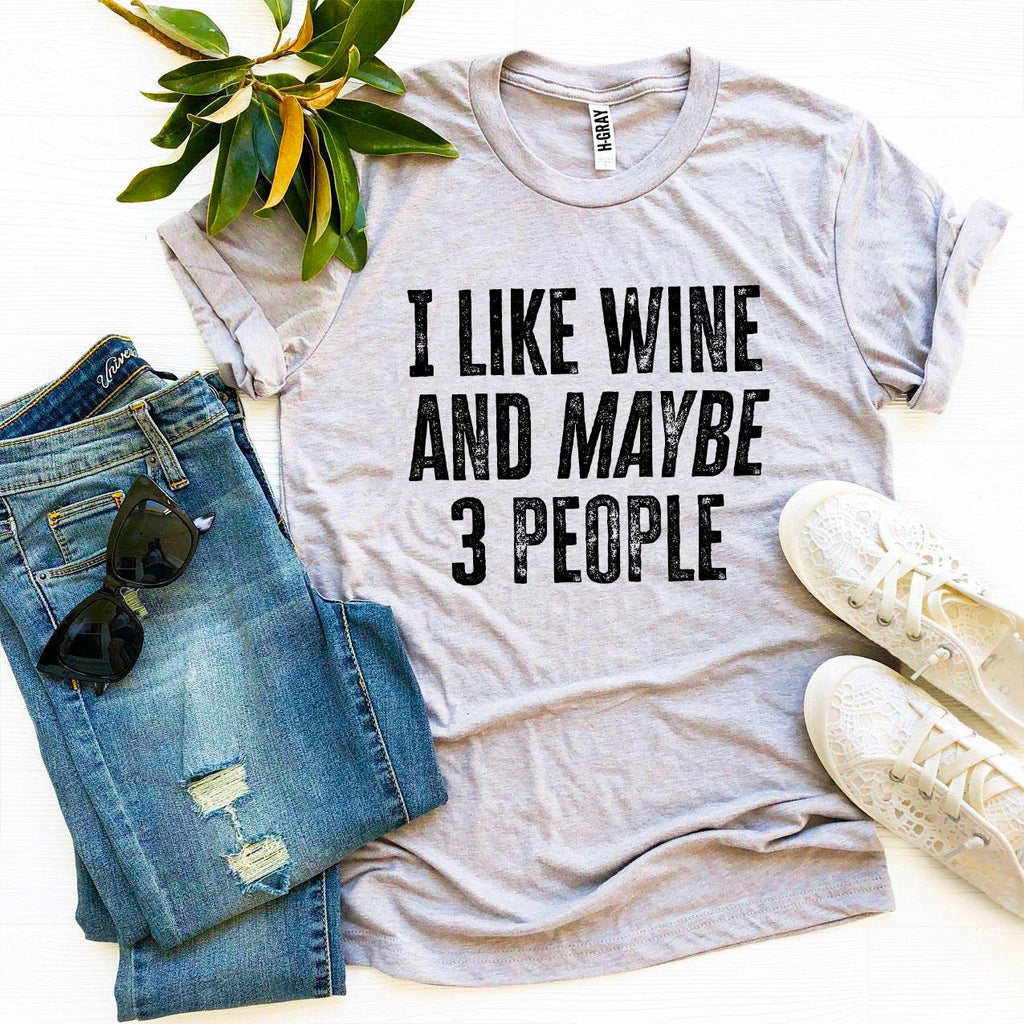 I Like Wine And Maybe 3 People – Funny Introvert T-Shirt