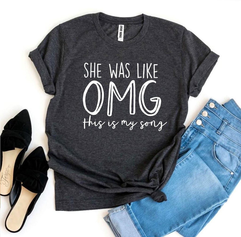 She Was Like OMG This Is My Song – Funny Music Lover T-Shirt