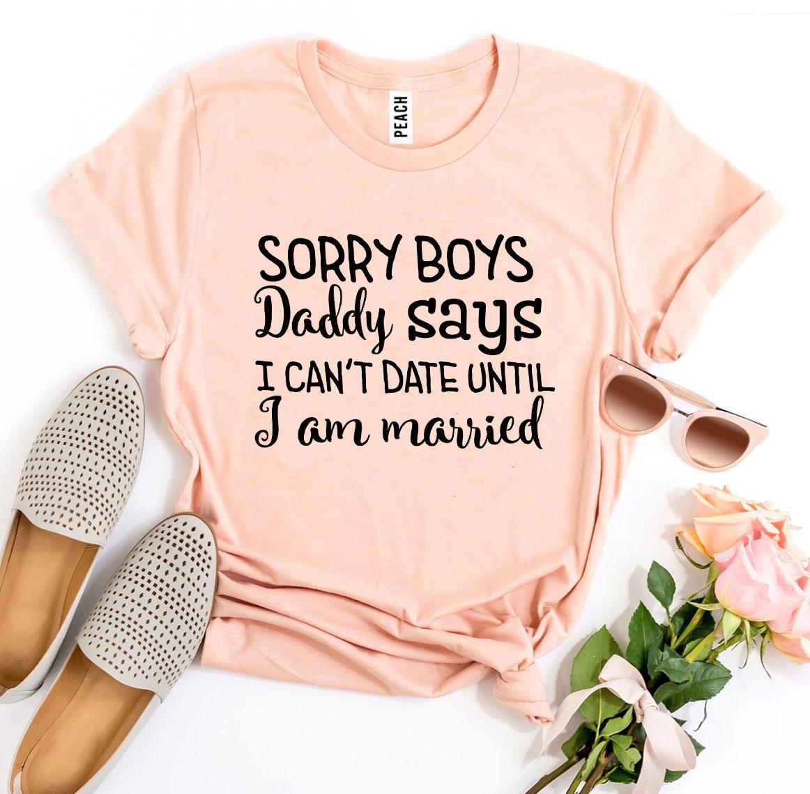 Daddy Says I Can't Date Until I'm Married T-Shirt – Funny Kids & Baby Tee