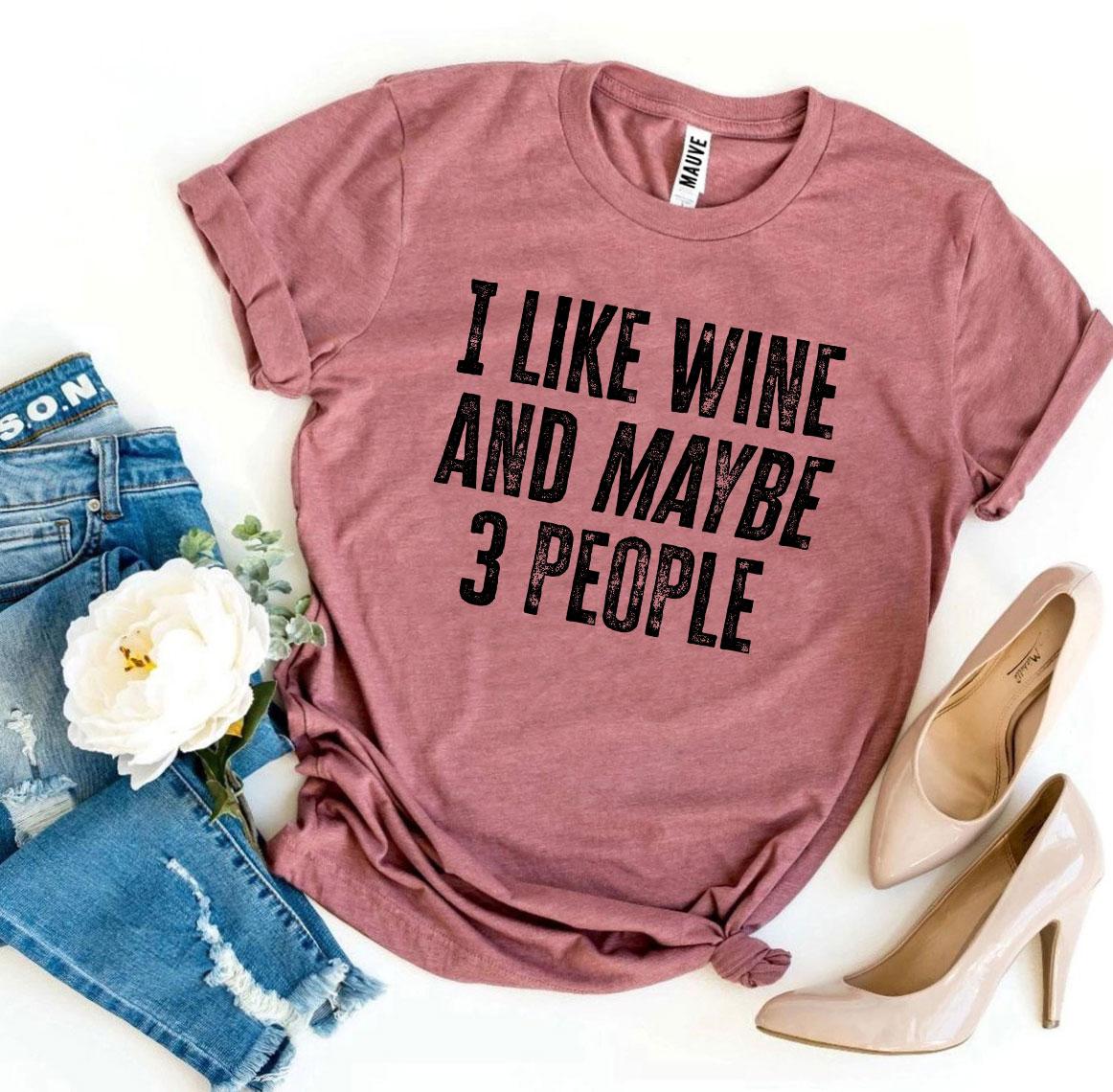 I Like Wine And Maybe 3 People – Funny Introvert T-Shirt