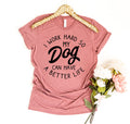 I Work Hard So My Dog Can Have A Better Life – Funny Dog Lover T-Shirt
