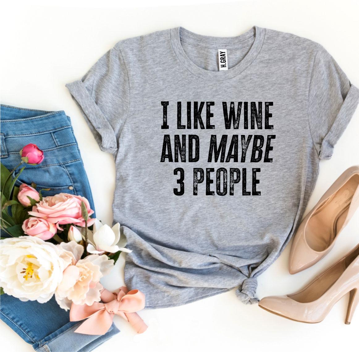 I Like Wine And Maybe 3 People – Funny Introvert T-Shirt