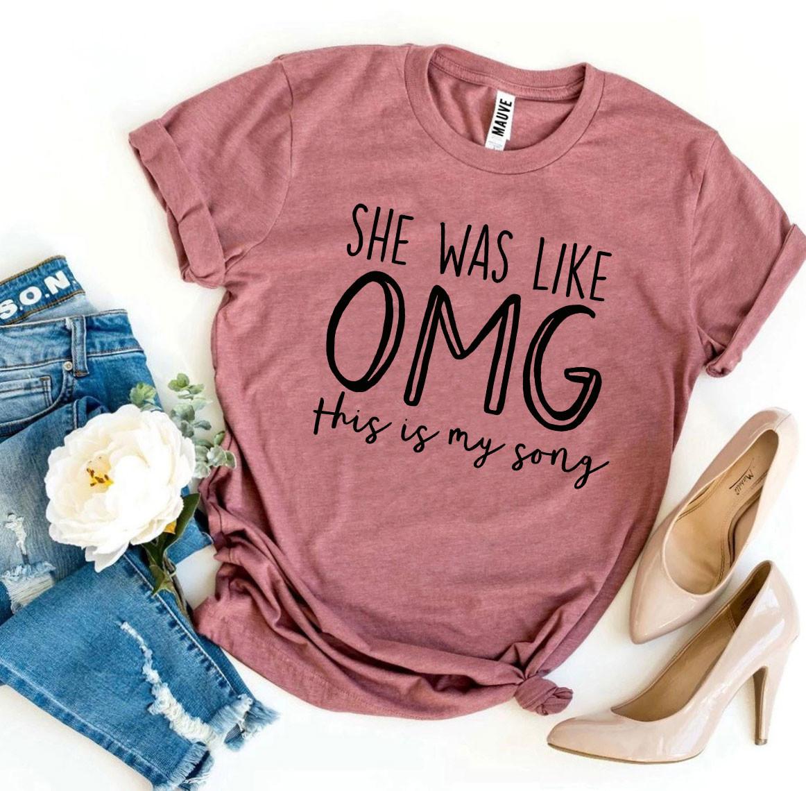 She Was Like OMG This Is My Song – Funny Music Lover T-Shirt