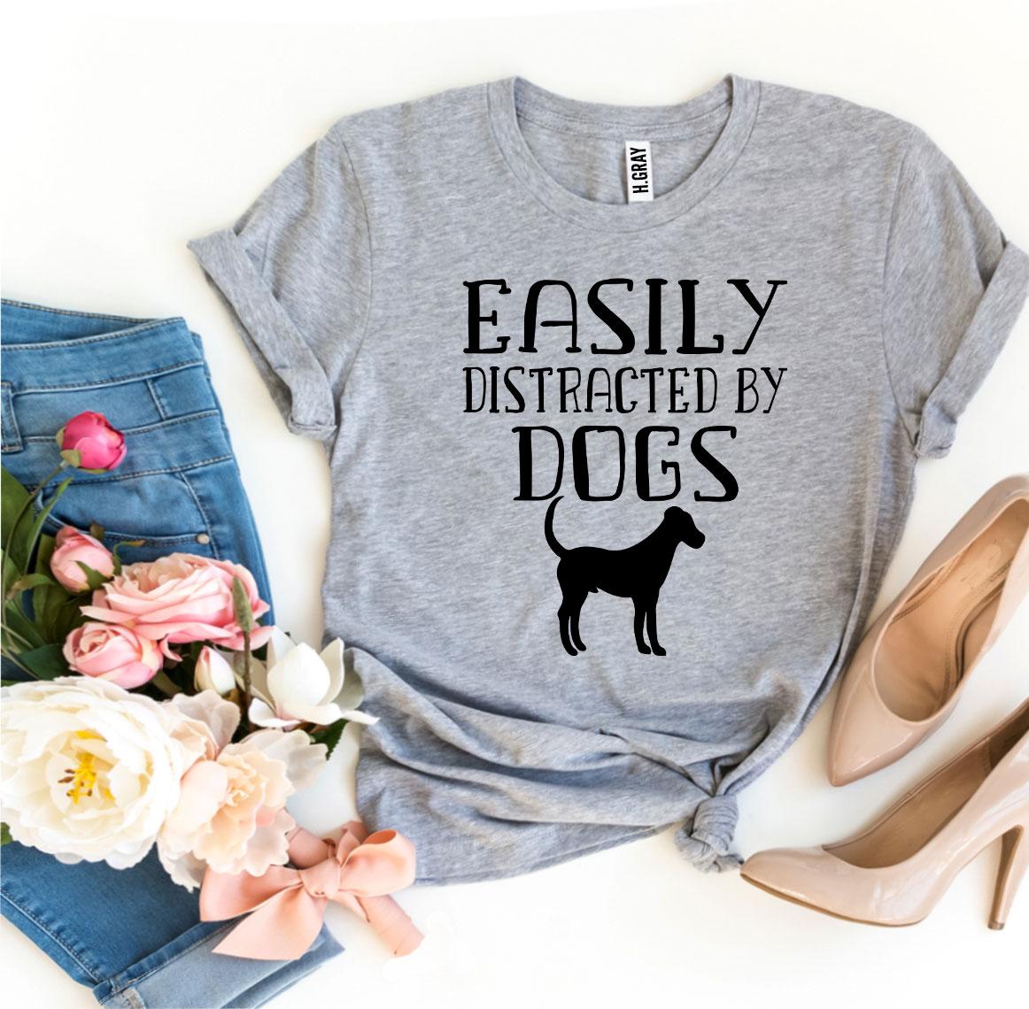 Easily Distracted By Dogs – Funny Dog Lover T-Shirt (Classic Fit)
