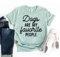 Dogs Are My Favourite People – Funny Dog Lover T-Shirt