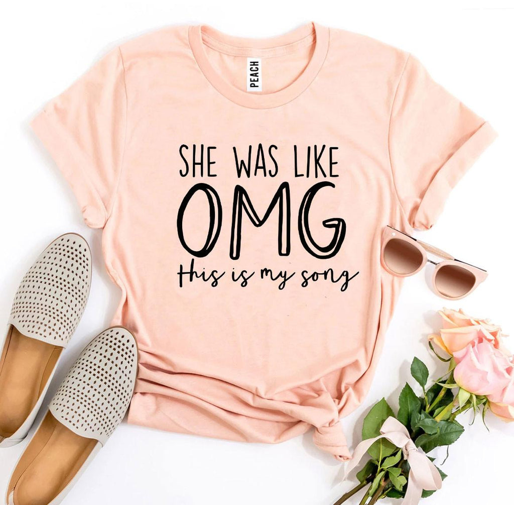 She Was Like OMG This Is My Song – Funny Music Lover T-Shirt