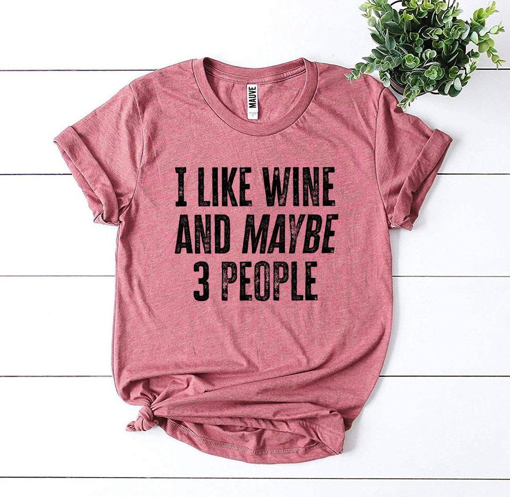 I Like Wine And Maybe 3 People – Funny Introvert T-Shirt