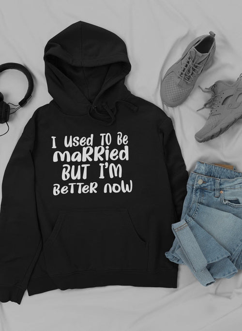 I Used To Be Married But I'm... Hoodie – Funny Divorce & Single Life Sweatshirt