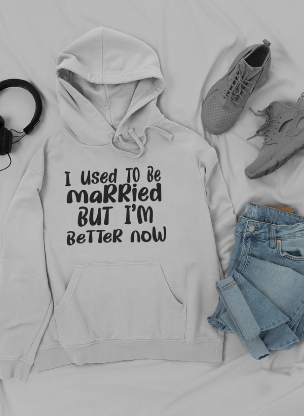 I Used To Be Married But I'm... Hoodie – Funny Divorce & Single Life Sweatshirt