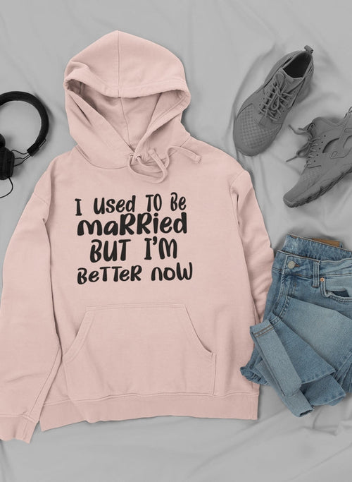 I Used To Be Married But I'm... Hoodie – Funny Divorce & Single Life Sweatshirt